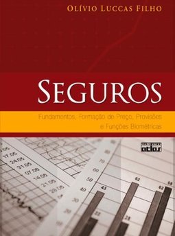 SEGUROS: Fundamentos, Formação de Preço, Provisões e Funções Biométricas