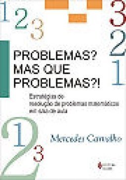 Problemas? Mas que Problemas?: Estratégias de Resolução de Problemas..