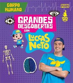 GRANDES DESCOBERTAS COM LUCCAS NETTO: CORPO HUMANO