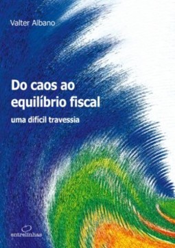 Do caos ao equilíbrio fiscal: uma difícil travessia