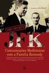 JFK. Comunicações Mediúnicas Com A Família Kennedy