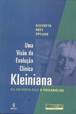 Uma visão da evolução clínica kleiniana: Da antropologia à psicanálise