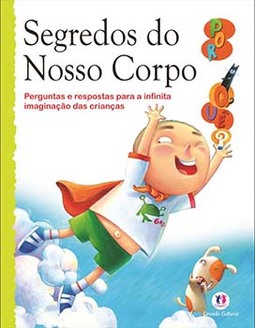 Segredos do nosso corpo: perguntas e respostas para a infinita imaginação das crianças