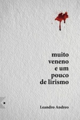 Muito Veneno e um Pouco de Lirismo