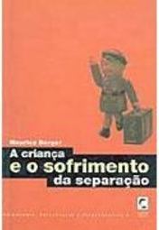 Criança e o Sofrimento da Separação, A - IMPORTADO