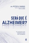 Será que é Alzheimer?: 101 perguntas mais frequentes feitas dos consultórios