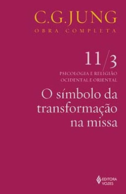 O símbolo da transformação na missa: psicologia e religião ocidental e oriental - Parte 3