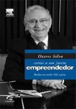 Cartas a um Jovem Empreendedor: Realize seu Sonho. Vale a Pena