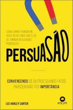 Persuasão: convencendo os outros quando fatos parecem não ter importância