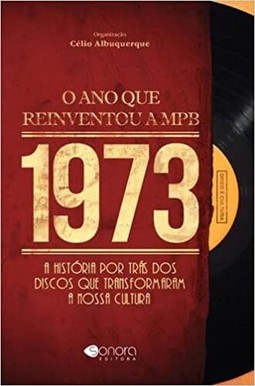 1973 - O Ano Que Reinventou A Mpb