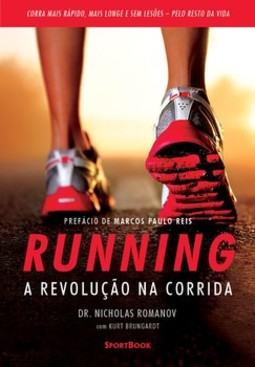 Running – A revolução na corrida: como correr mais rápido, mais longe e sem lesões pelo resto da vida