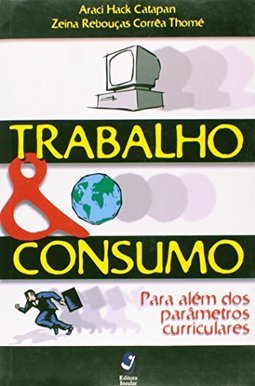Trabalho e Consumo: para Alem dos Parâmetros Curriculares