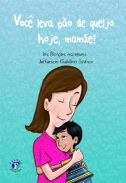 Você leva pão de queijo hoje, mamãe?