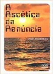 A Ascética da Renúncia