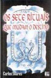 Os Sete Rituais que Mudam o Destino