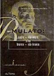 Mulato: Negro-não-Negro e/ou Branco-não-Branco