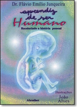 Aprendiz de Ser Humano: Recolorindo a História Pessoal