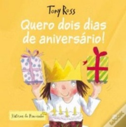 Quero Dois Dias de Aniversário! (Histórias da Princesinha)