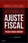 A economia do ajuste fiscal: por que o Brasil quebrou?