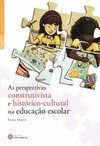 As perspectivas construtivista e histórico-cultural na educação escolar
