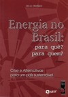 Energia no Brasil - para quê? - para quem?: crise e alternativas para um país sustentável
