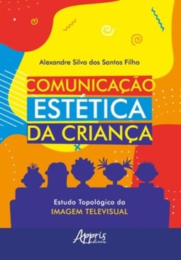 Comunicação estética da criança: estudo topológico da imagem televisual