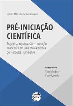 Pré-iniciação científica: trajetória, repercussão e produção acadêmica em uma escola pública do noroeste fluminense
