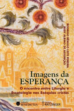 Imagens da esperança: o encontro entre liturgia e escatologia nas exéquias cristãs