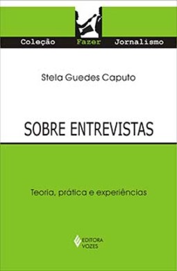 Sobre entrevistas: teoria, prática e experiências