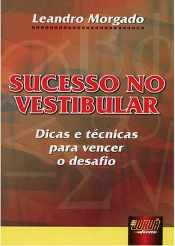 Sucesso no Vestibular - Dicas e Técnicas para vencer o desafio