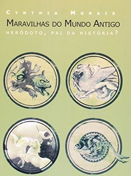 Maravilhas do Mundo Antigo: Heródoto, Pai da História?