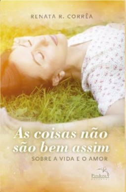 As coisas não são bem assim: Sobre a vida e o amor