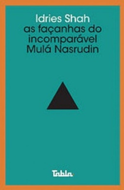 As façanhas do incomparável Mulá Nasrudin (Coleção Filosofia Viva: box Nasrudin #2)