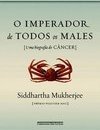 O Imperador De Todos Os Males: Uma Biografia Do Câncer - Siddhartha Mukherjee