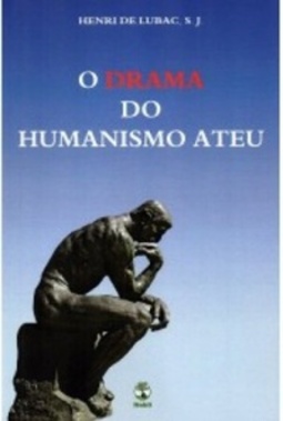 O Drama do Humanismo Ateu