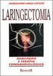 Laringectomia: Avaliação e Terapia Fonoaudiológica
