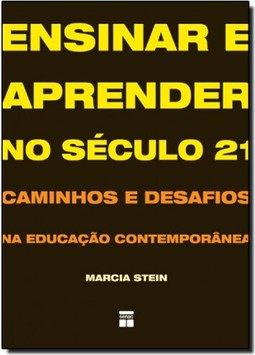 Ensinar E Aprender No Seculo 21: Caminhos E Desafios Na Educacao Contemporanea