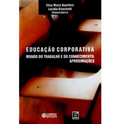 EDUCAÇÃO CORPORATIVA -  Mundo do Trabalho e do Conhecimento: Aproximações