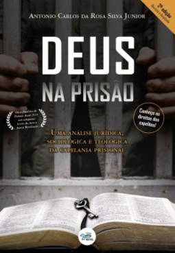Deus na prisão: Uma análise jurídica, sociológica e teológica da capelania prisional