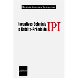 Incentivos Setoriais e Credito-premio de Ipi