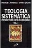 Teologia Sistemática: Perspectivas Católico-Romanas - vol. 1