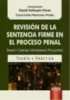 Revisión de la Sentencia Firme en el Proceso Penal - Teoría y Práctica