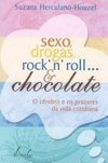 Sexo, Drogas, Rock´n´roll... e Chocolate