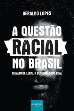 A questão racial no Brasil: igualdade legal x desigualdade real