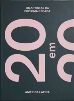 20 em 2020 - os Artistas da Proxima Decada - America Latina