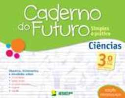 CADERNO DO FUTURO - CIENCIAS - 3 ANO - COL. CADERNO DO FUTURO    