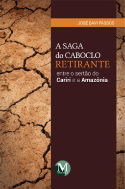 A saga do caboclo: retirante entre o Sertão do Cariri e a Amazônia