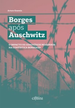 Borges após Auschwitz: o impacto de genocídios modernos na contística borgiana