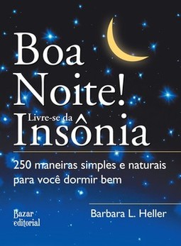 Boa noite! Livre-se da insônia: 250 maneiras simples e naturais para você dormir bem