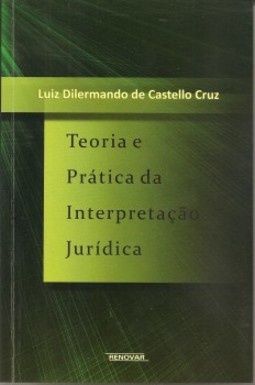 Teoria e prática da interpretação jurídica